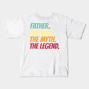 Father The Man The Myth The Legend Kids T-Shirt